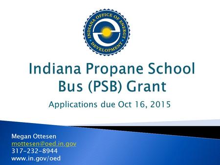 Applications due Oct 16, 2015 Megan Ottesen 317-232-8944