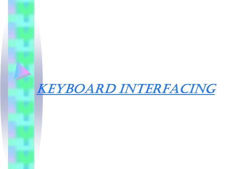 Keyboard interfacing.