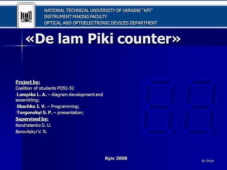 «De lam Piki counter» «De lam Piki counter» Project by: Coalition of students PO51-52 - Lampika L. A. – diagram development and assembling; - Skachko I.