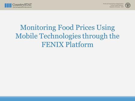 Monitoring Food Prices Using Mobile Technologies through the FENIX Platform.