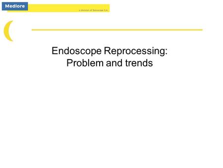 Endoscope Reprocessing: Problem and trends