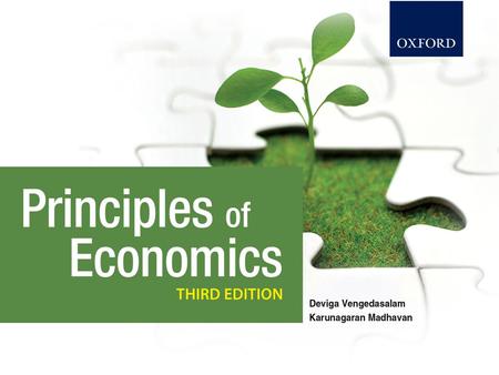 All Rights Reserved PRINCIPLES OF ECONOMICS Third Edition © Oxford Fajar Sdn. Bhd. (008974-T), 2013 2– 1.