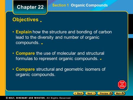 Objectives Explain how the structure and bonding of carbon lead to the diversity and number of organic compounds. Compare the use of molecular and structural.