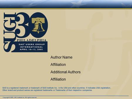 Copyright © 2005, SAS Institute Inc. All rights reserved. SAS is a registered trademark or trademark of SAS Institute Inc. in the USA and other countries.