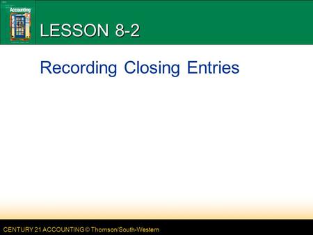 LESSON 8-2 Recording Closing Entries