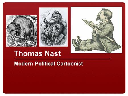 Thomas Nast Modern Political Cartoonist.