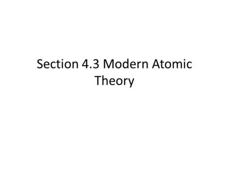 Section 4.3 Modern Atomic Theory