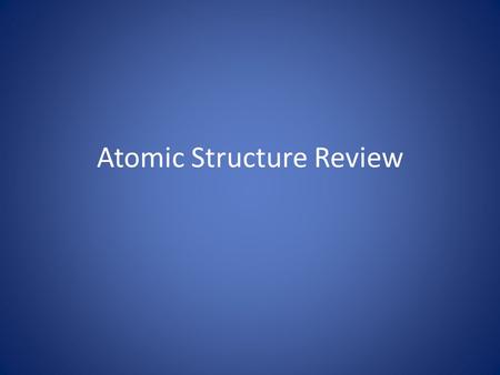 Atomic Structure Review