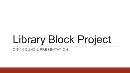 Library Block Project CITY COUNCIL PRESENTATION. Community Vision “Downtown Platteville is a vibrant place and the cultural heart and identity of the.