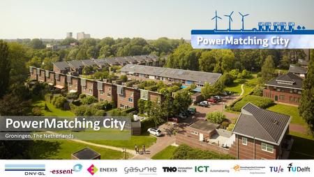 DNV GL © 2014 Groningen, The Netherlands PowerMatching City.