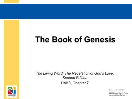 The Book of Genesis The Living Word: The Revelation of God’s Love, Second Edition Unit 3, Chapter 7 Document#: TX004685.