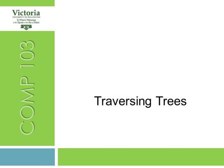 COMP 103 Traversing Trees. 2 RECAP-TODAY RECAP  Building and Traversing Trees TODAY  Traversing Trees  Chapter 16, especially 16.2.