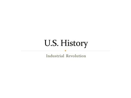 Industrial Revolution. Andrew Jackson __________was known as: “Roaring, rollicking and mischievous.” Came to fame in _________where he earned the name.