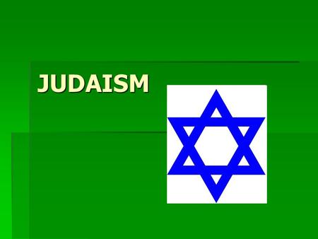 JUDAISM. Origin/History  The descendants of Abraham (c. 1900 BCE)  God’s covenant: Jews are God’s chosen people  Settled in Canaan (modern-day Israel)