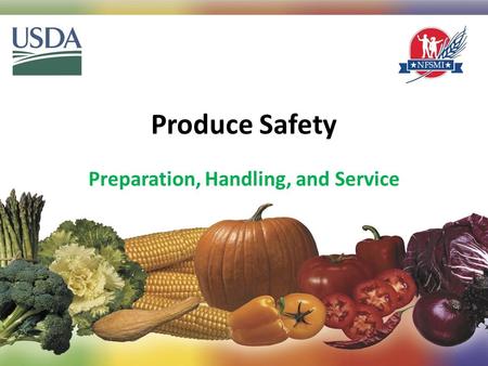 Produce Safety Preparation, Handling, and Service 1.