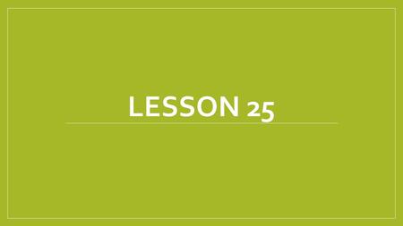 LESSON 25. Today’s Agenda Sentence Types Practice Into the Wild Timeline Read and annotate chapters 14-15 for Lesson 26 OBJECTIVES Analyze and evaluate.