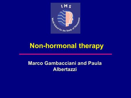 Non-hormonal therapy Marco Gambacciani and Paula Albertazzi.