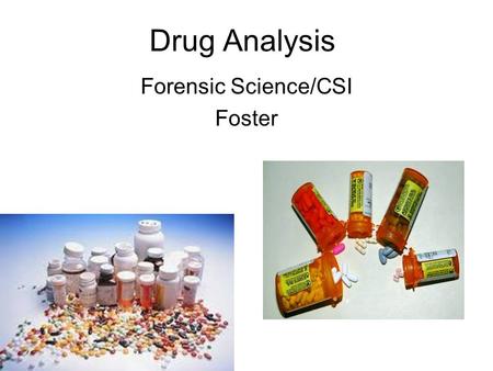 Drug Analysis Forensic Science/CSI Foster. How would you figure out which type of drug each of these are?