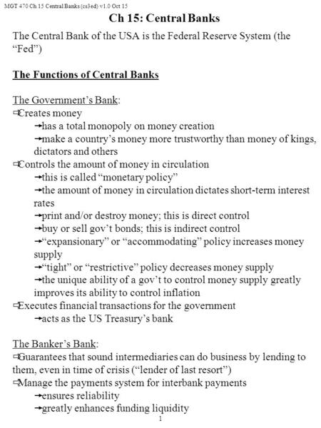 MGT 470 Ch 15 Central Banks (cs3ed) v1.0 Oct 15 1 The Central Bank of the USA is the Federal Reserve System (the “Fed”) The Functions of Central Banks.