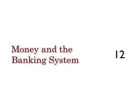 Money and the Banking System