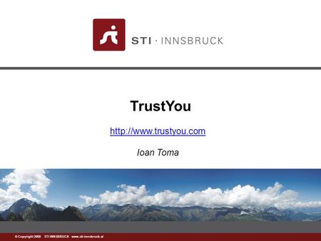 © Copyright 2008 STI INNSBRUCK  TrustYou  Ioan Toma.