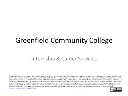 Greenfield Community College Internship & Career Services Massachusetts Community Colleges and Workforce Development Transformation Agenda (MCCWDTA) is.