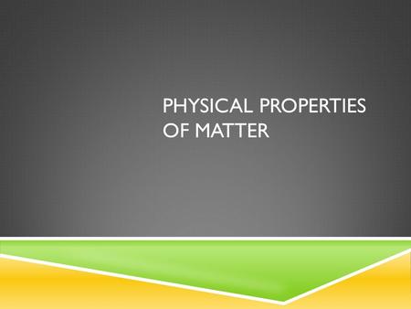 Physical properties of matter