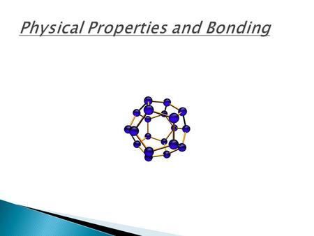  Variable hardness, malleable rather the brittle  Variable melting and boiling points, dependent on number of valence electrons, normally high.