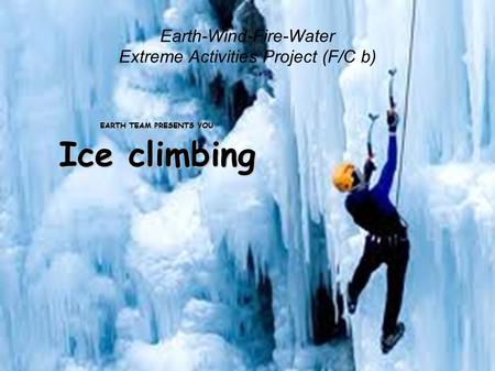 Earth-Wind-Fire-Water Extreme Activities Project (F/C b)