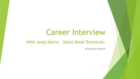 Career Interview By Nathan Martin With: Andy Martin – Sheet Metal Technician.