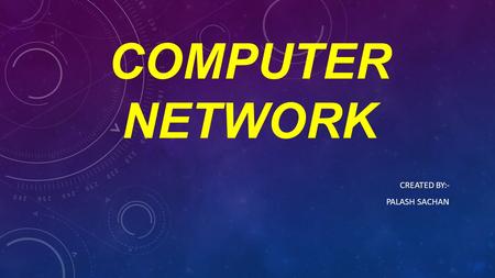 COMPUTER NETWORK CREATED BY:- PALASH SACHAN. CONTENTS INTRODUCTION COMPUTER NETWORK TYPES OF NETWORK CLASSIFICATION OF NETWORK ARCHITECTURE NETWORK TOPOLOGY.