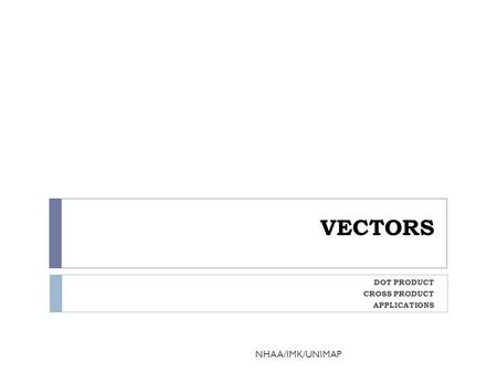 DOT PRODUCT CROSS PRODUCT APPLICATIONS