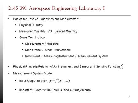 1 2145-391 Aerospace Engineering Laboratory I  Basics for Physical Quantities and Measurement  Physical Quantity  Measured Quantity VS Derived Quantity.