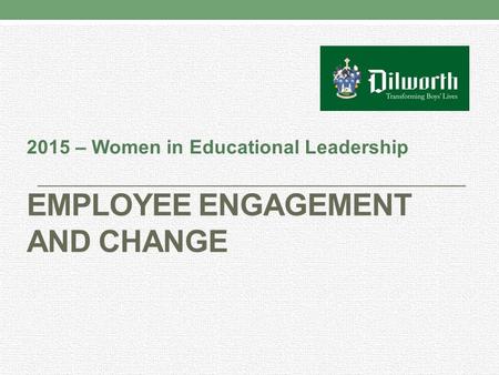 EMPLOYEE ENGAGEMENT AND Change