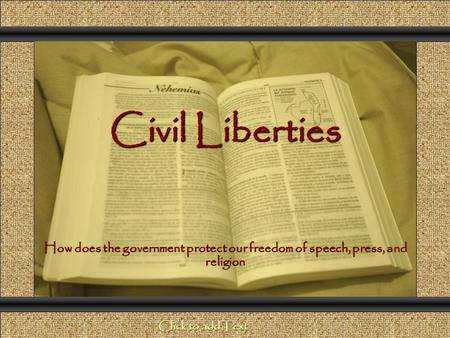 Civil Liberties Comunicación y Gerencia How does the government protect our freedom of speech, press, and religion Click to add Text.