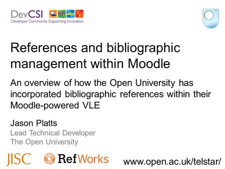 Www.open.ac.uk/telstar/ Jason Platts Lead Technical Developer The Open University An overview of how the Open University has incorporated bibliographic.