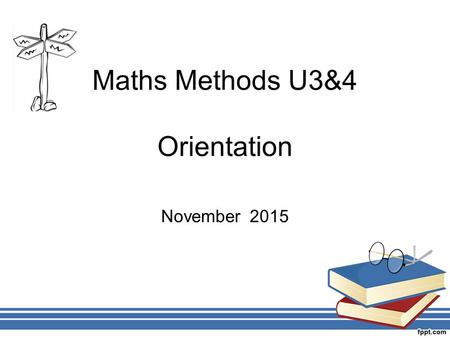 Maths Methods U3&4 Orientation November 2015. Areas of studies  Functions & graphs  Algebra  Calculus  Probability.