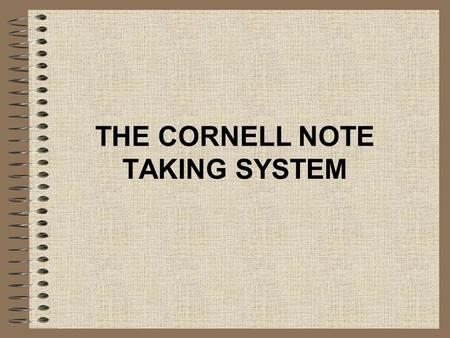 THE CORNELL NOTE TAKING SYSTEM. Step #1: Prepare Recall Column --2 Inches-- Put ideas down (after lecture) into words/visuals. Record Column --6 Inches--