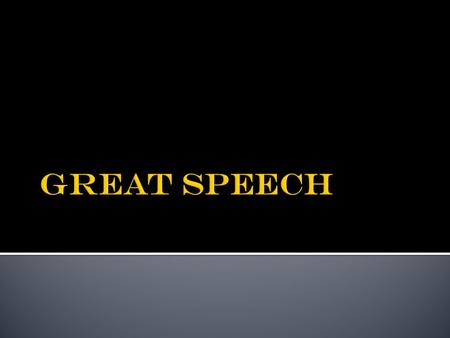 What makes this speech great? Directly answer this question.