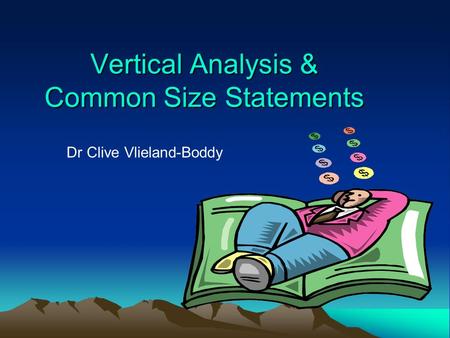 Vertical Analysis & Common Size Statements Dr Clive Vlieland-Boddy.