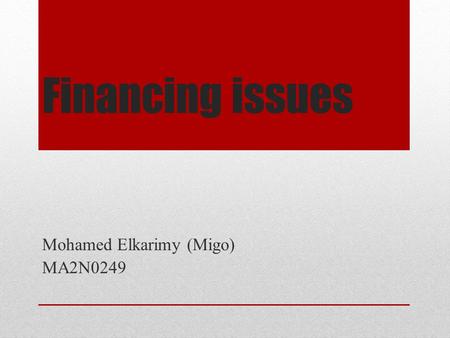 Financing issues Mohamed Elkarimy (Migo) MA2N0249.