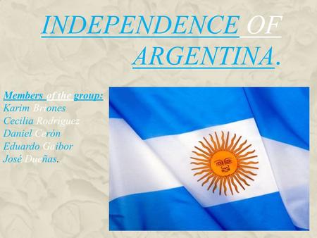 Independence of Argentina.