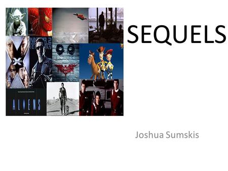 SEQUELS Joshua Sumskis.