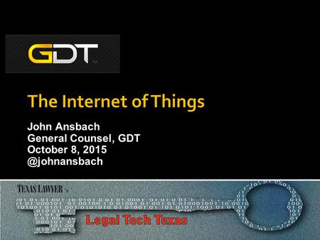 John Ansbach General Counsel, GDT October 8,