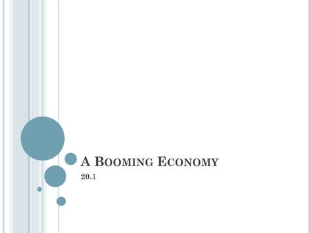 A B OOMING E CONOMY 20.1. O BJECTIVES Explain the Impact of Henry Ford and the automobile. Analyze the consumer revolution and the bull market of the.