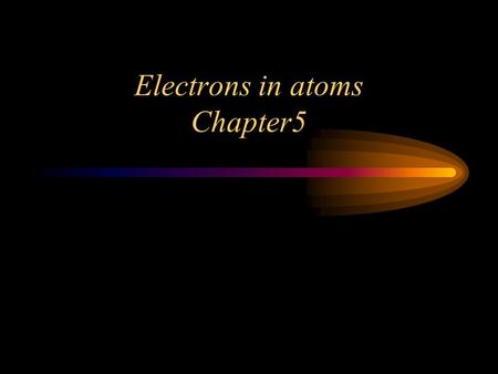 Electrons in atoms Chapter5 Waves Light travels as both Waves and Packets of energy. Light is a form of Electromagnetic Radiation. –EM Radiation has.