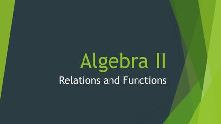 Algebra II Relations and Functions. VOCABULARY 1. For every input of a function there is exactly/at least/at most one output.