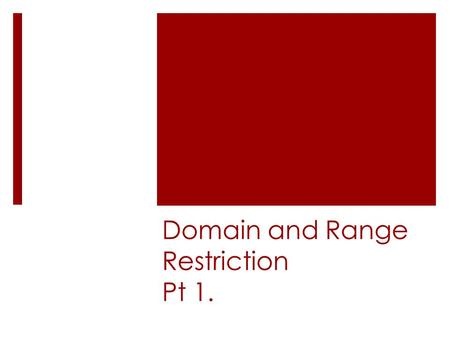 Domain and Range Restriction Pt 1.. 1. What are the different symbols that you use when writing domain and range restrictions? Write your answer in a.