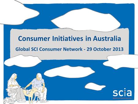 Consumer Initiatives in Australia Global SCI Consumer Network - 29 October 2013.