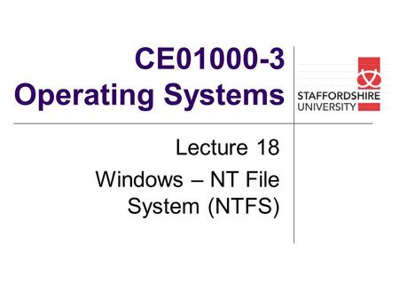 Lecture 18 Windows – NT File System (NTFS)